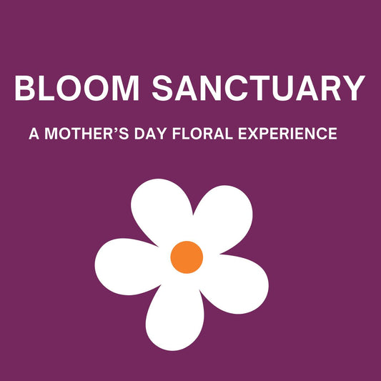 Mother's Day Retreat: Bloom Sanctuary!